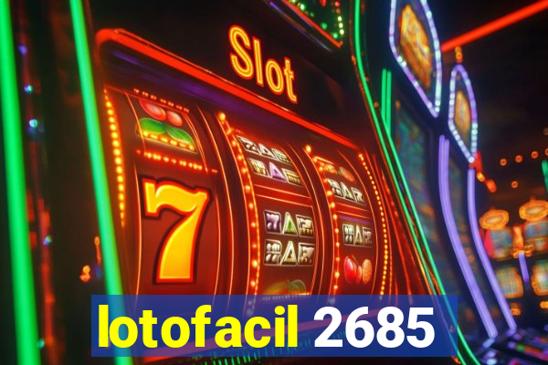 lotofacil 2685